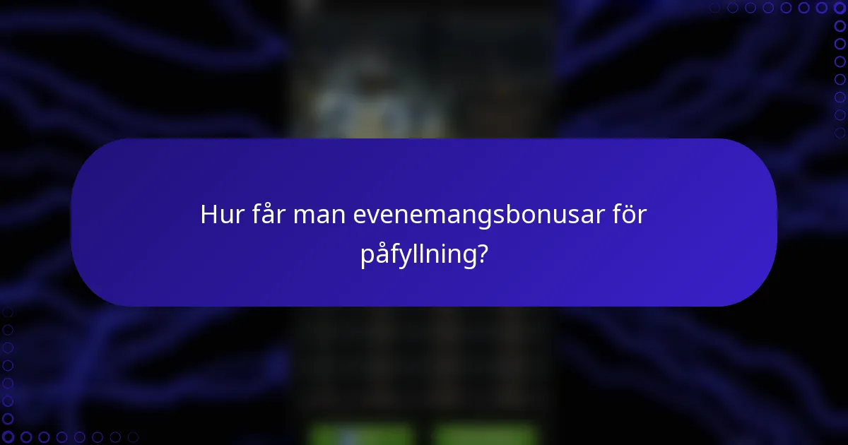 Hur får man evenemangsbonusar för påfyllning?