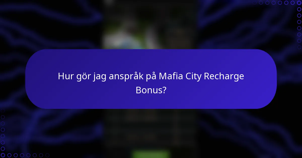 Hur gör jag anspråk på Mafia City Recharge Bonus?
