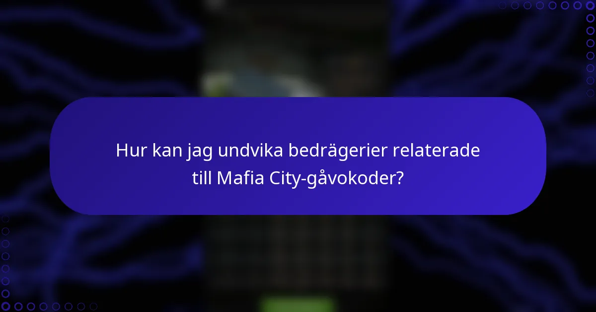 Hur kan jag undvika bedrägerier relaterade till Mafia City-gåvokoder?