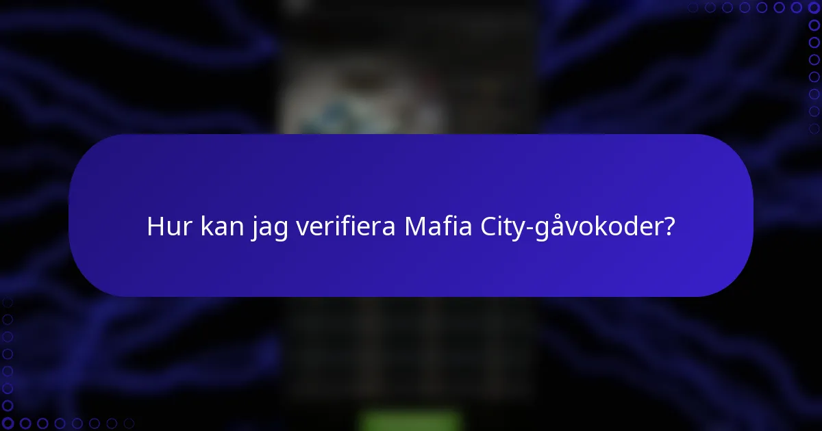 Hur kan jag verifiera Mafia City-gåvokoder?