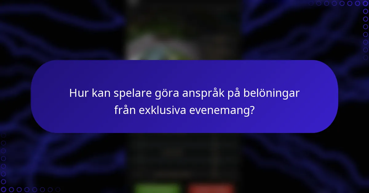 Hur kan spelare göra anspråk på belöningar från exklusiva evenemang?