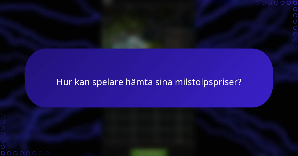 Hur kan spelare hämta sina milstolpspriser?