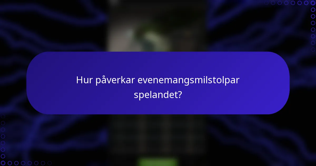 Hur påverkar evenemangsmilstolpar spelandet?