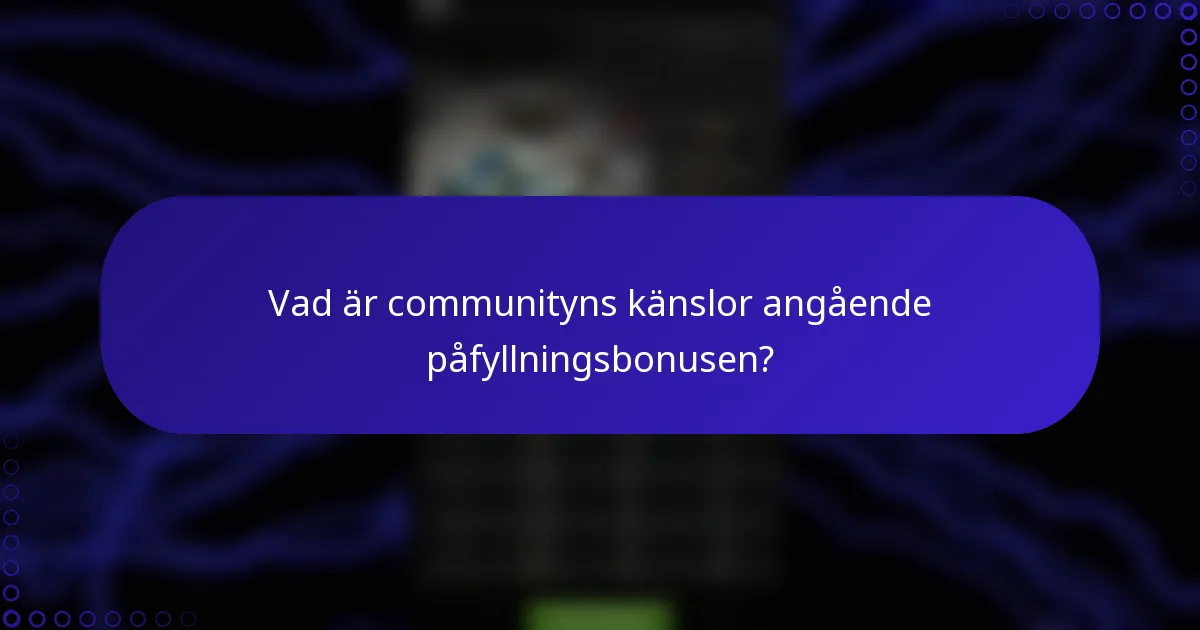 Vad är communityns känslor angående påfyllningsbonusen?