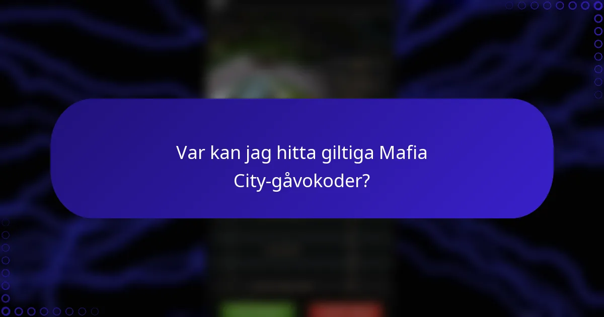 Var kan jag hitta giltiga Mafia City-gåvokoder?