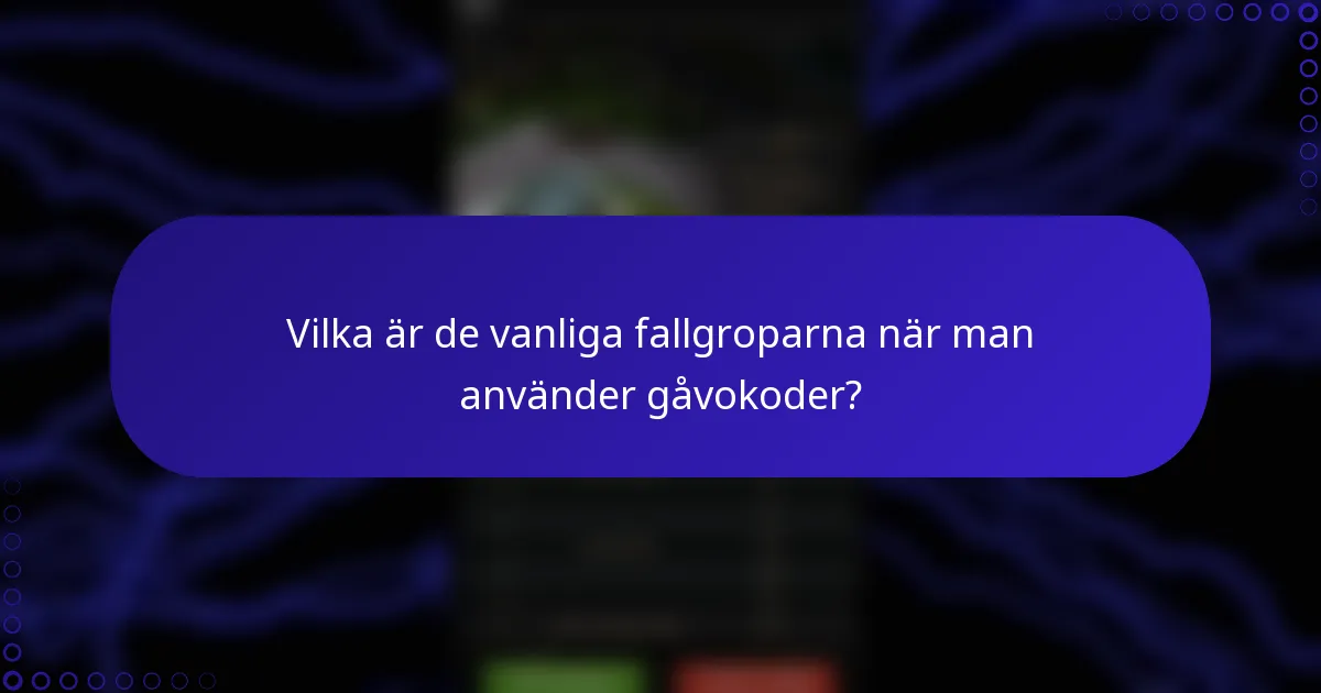 Vilka är de vanliga fallgroparna när man använder gåvokoder?