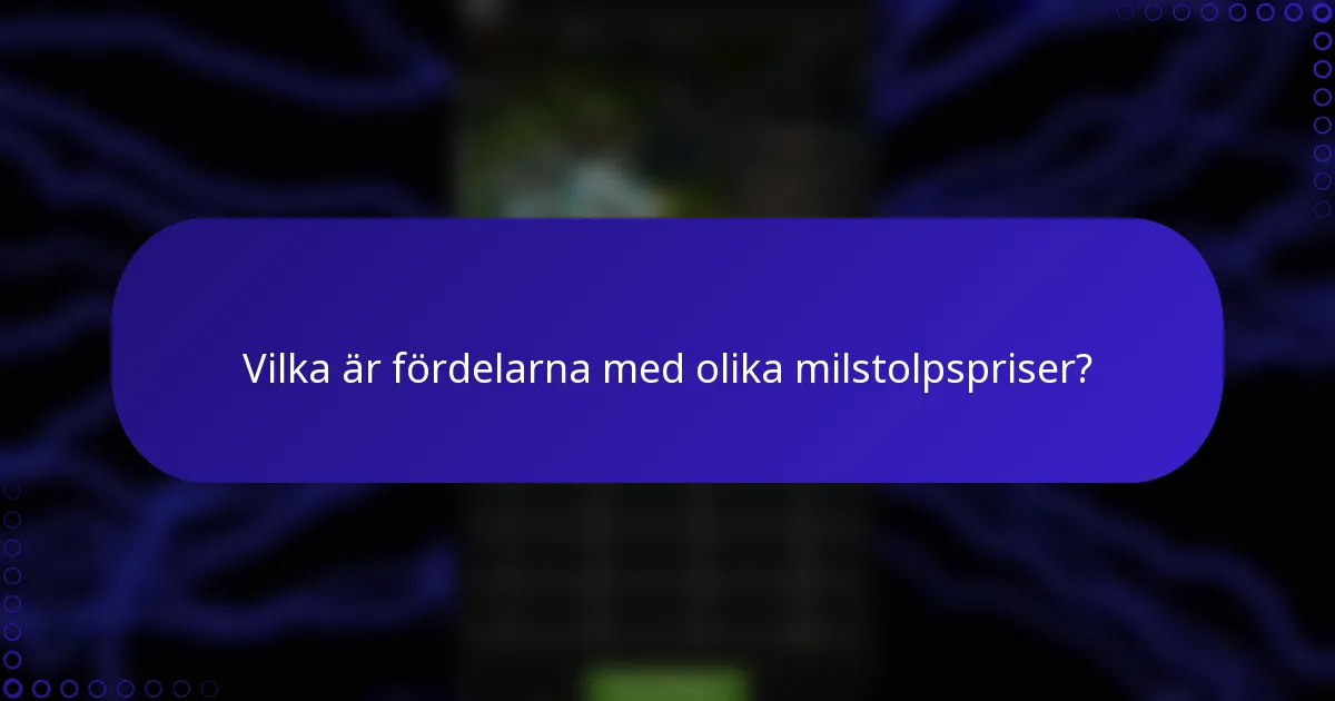 Vilka är fördelarna med olika milstolpspriser?