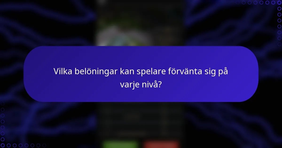 Vilka belöningar kan spelare förvänta sig på varje nivå?
