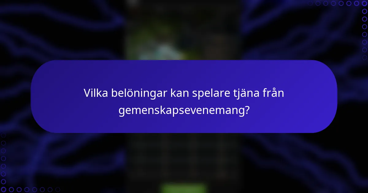 Vilka belöningar kan spelare tjäna från gemenskapsevenemang?