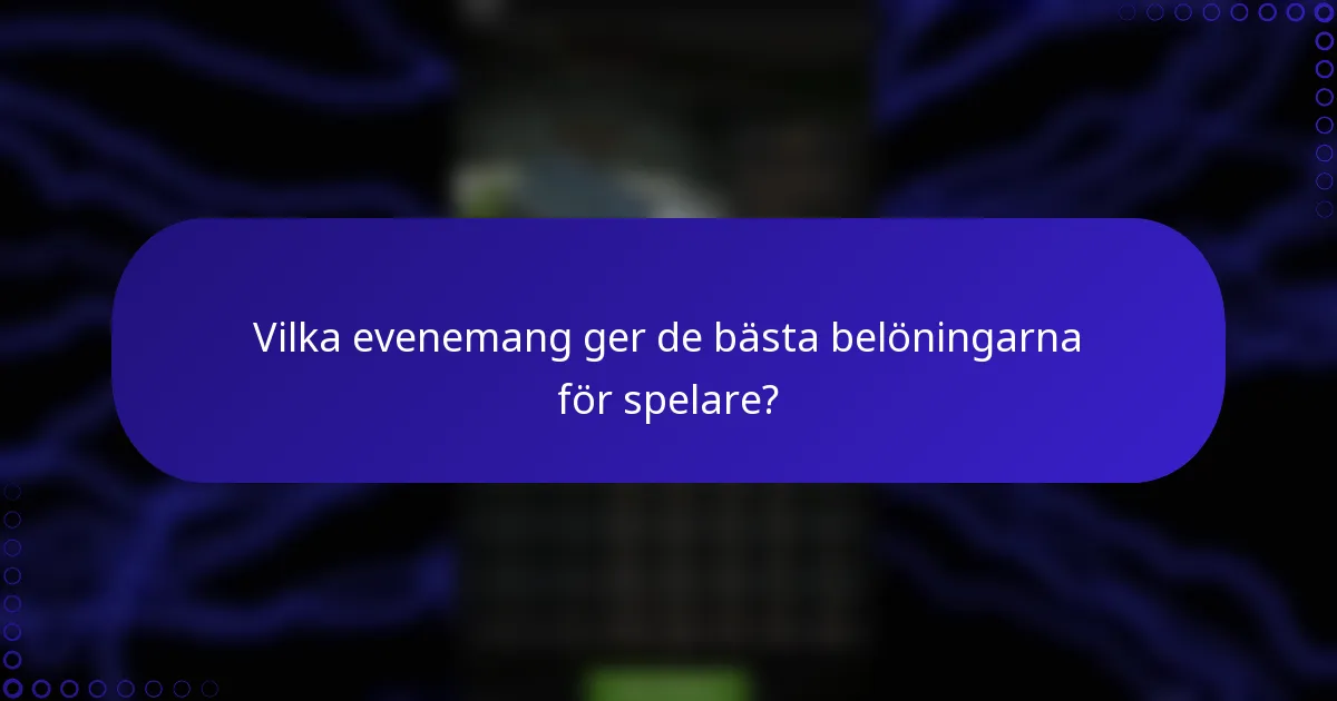 Vilka evenemang ger de bästa belöningarna för spelare?