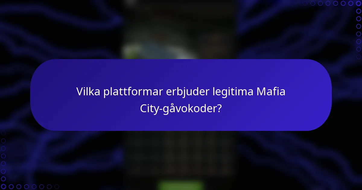 Vilka plattformar erbjuder legitima Mafia City-gåvokoder?