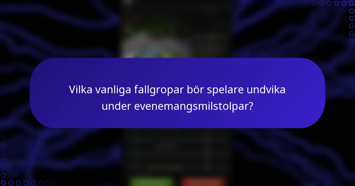 Vilka vanliga fallgropar bör spelare undvika under evenemangsmilstolpar?