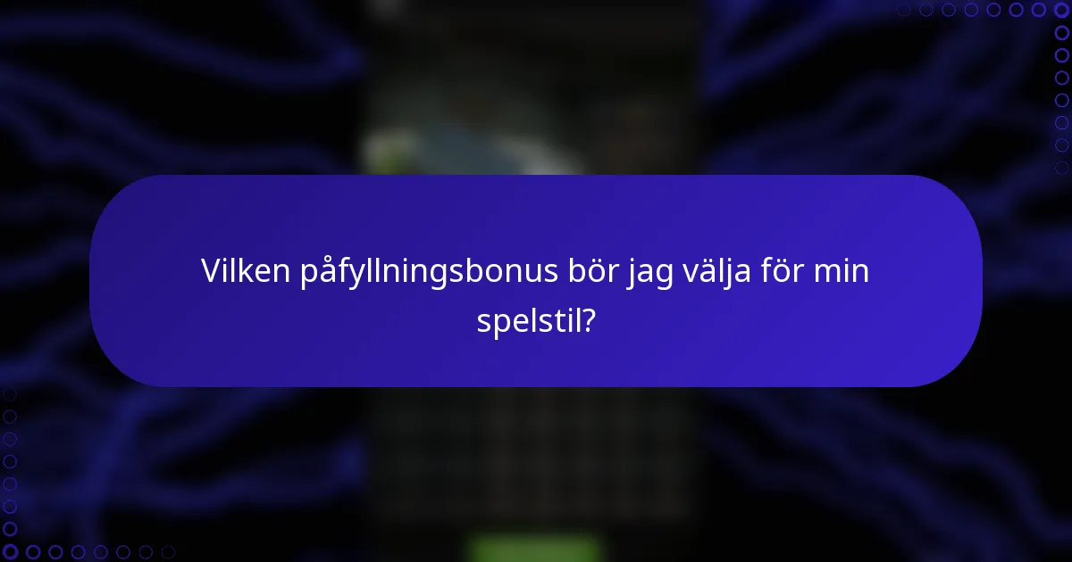 Vilken påfyllningsbonus bör jag välja för min spelstil?